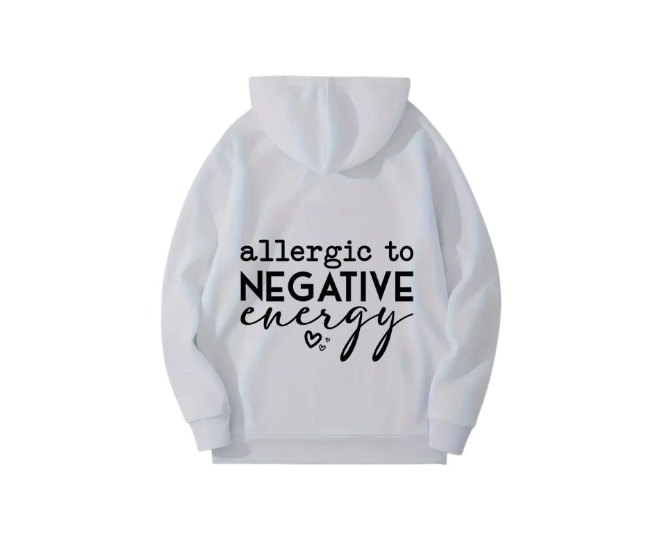 Allergic To Negative Energy Hoodie