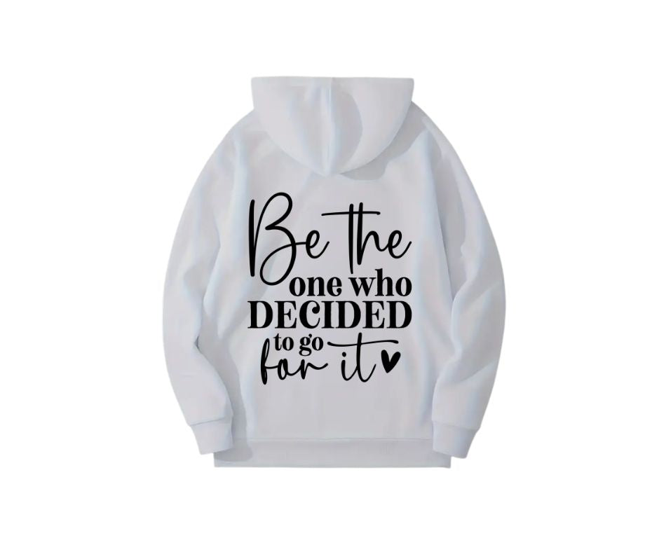 Be the One Who Decided to Go for It Hoodie