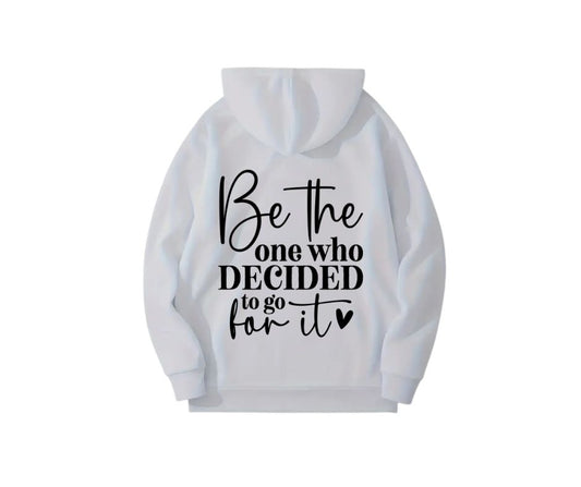 Be the One Who Decided to Go for It Hoodie